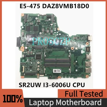 Бесплатная Доставка Материнская Плата Для ноутбука ACER E5-475 E5-475G Материнская Плата DAZ8VMB18D0 С процессором SR2UW I3-6006U 100% Полностью Работает Хорошо