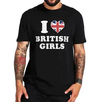 Новые мужские брендовые футболки I Love British Girls, Футболка С Британским Флагом, Подарок Бойфренду, Y2k, Футболки, Хлопковые Летние футболки Унисекс